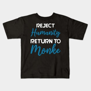 Reject Humanity, Return to Monke Kids T-Shirt